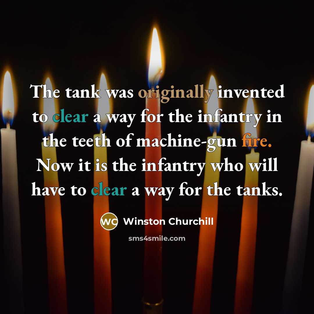 “The tank was originally invented to clear a way for…” quote by Winston Churchill