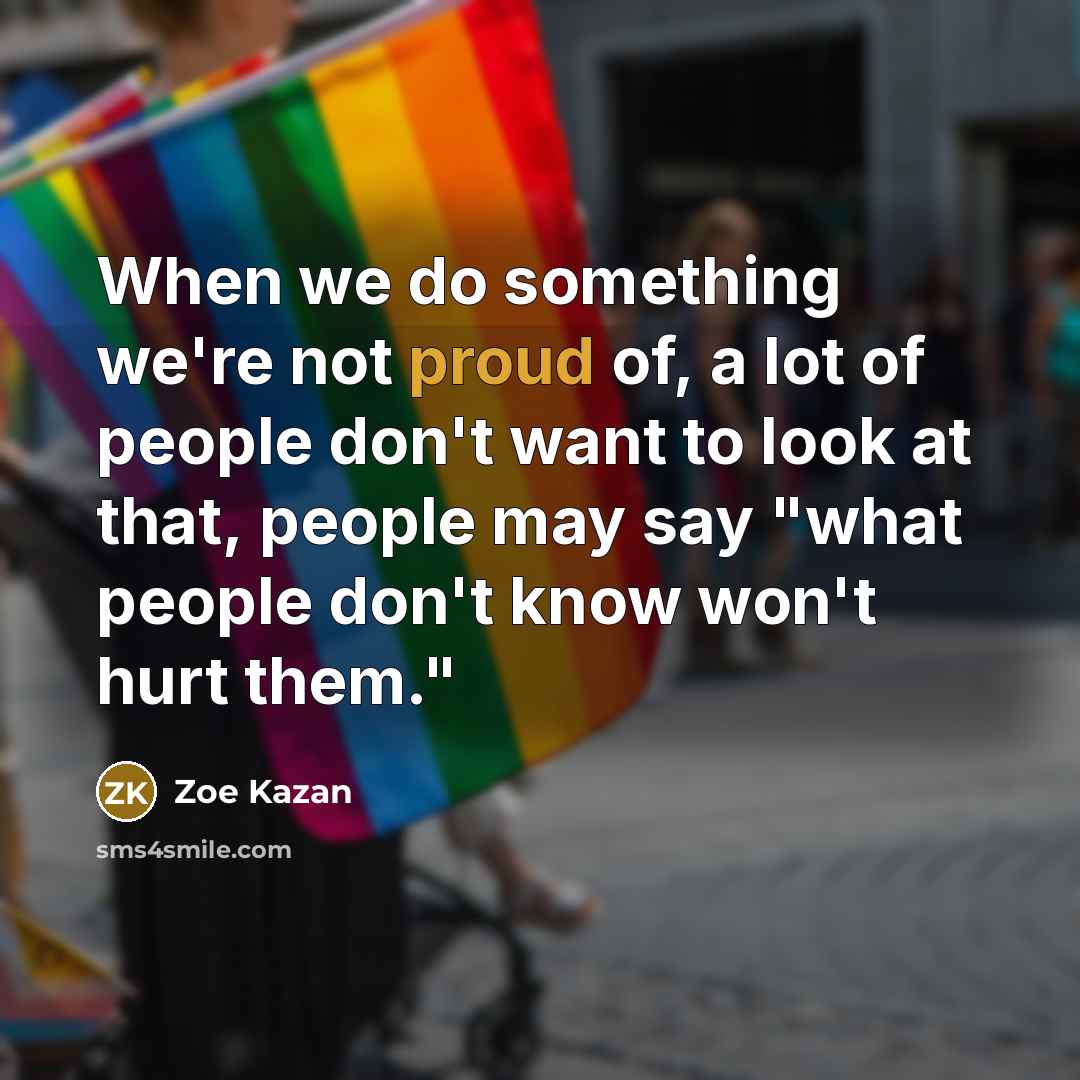 “When we do something we're not proud of, a lot…” quote by Zoe Kazan