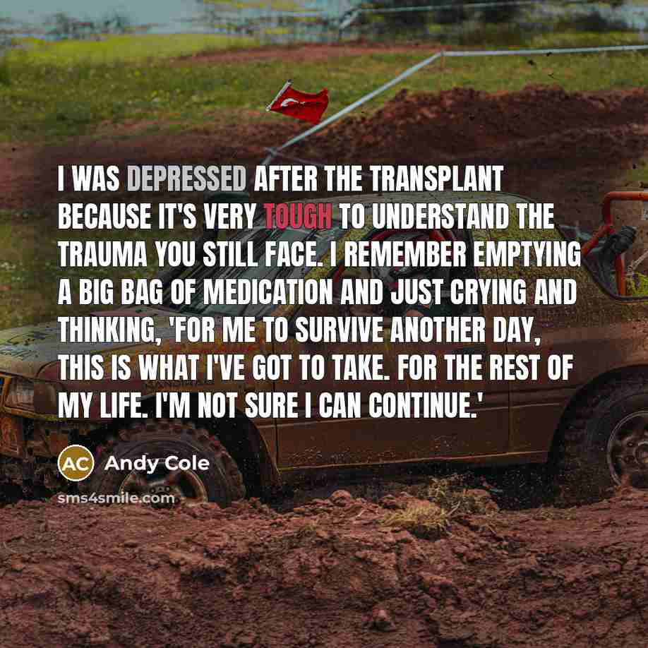“I was depressed after the transplant because it's very tough…” quote by Andy Cole