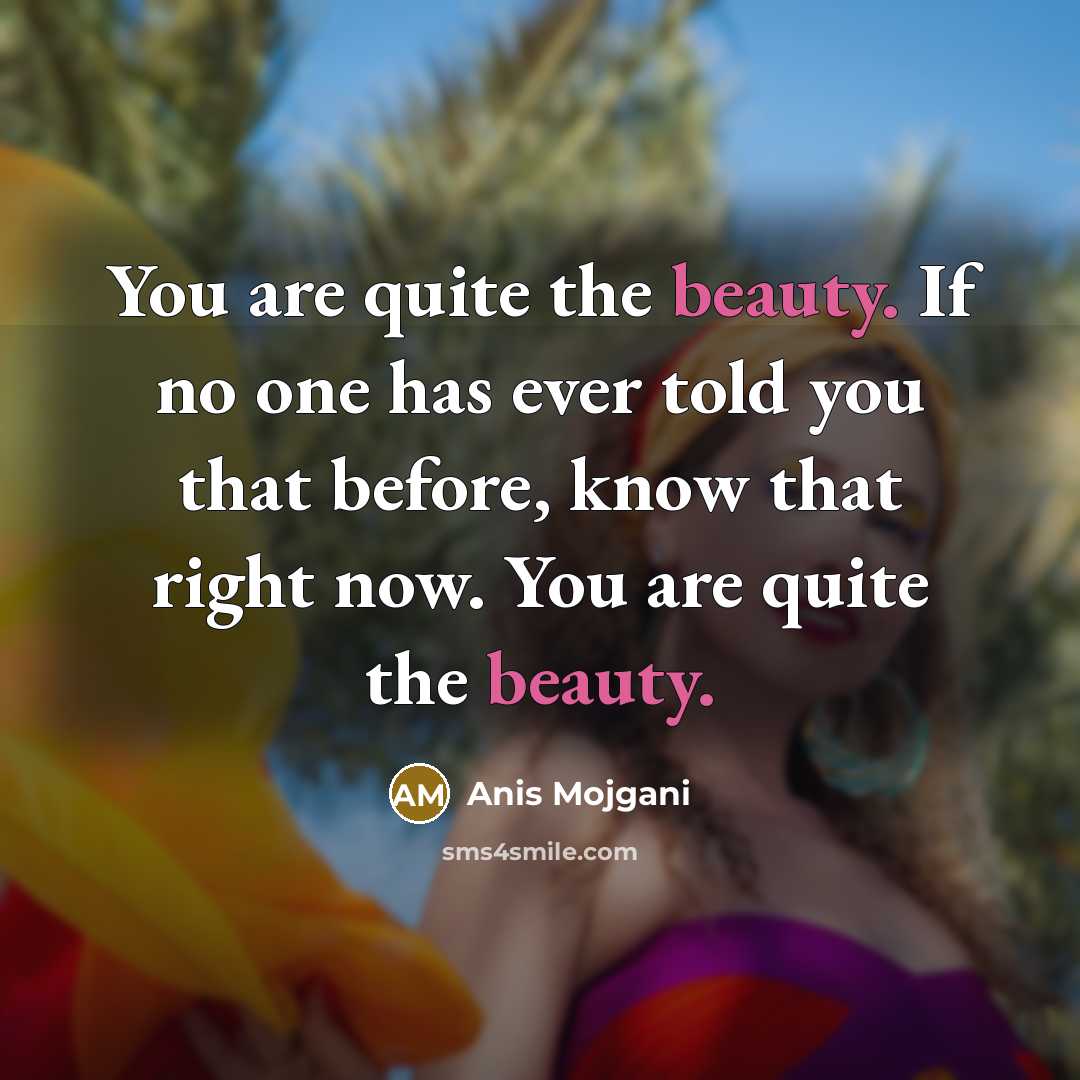 “You are quite the beauty. If no one has ever…” quote by Anis Mojgani
