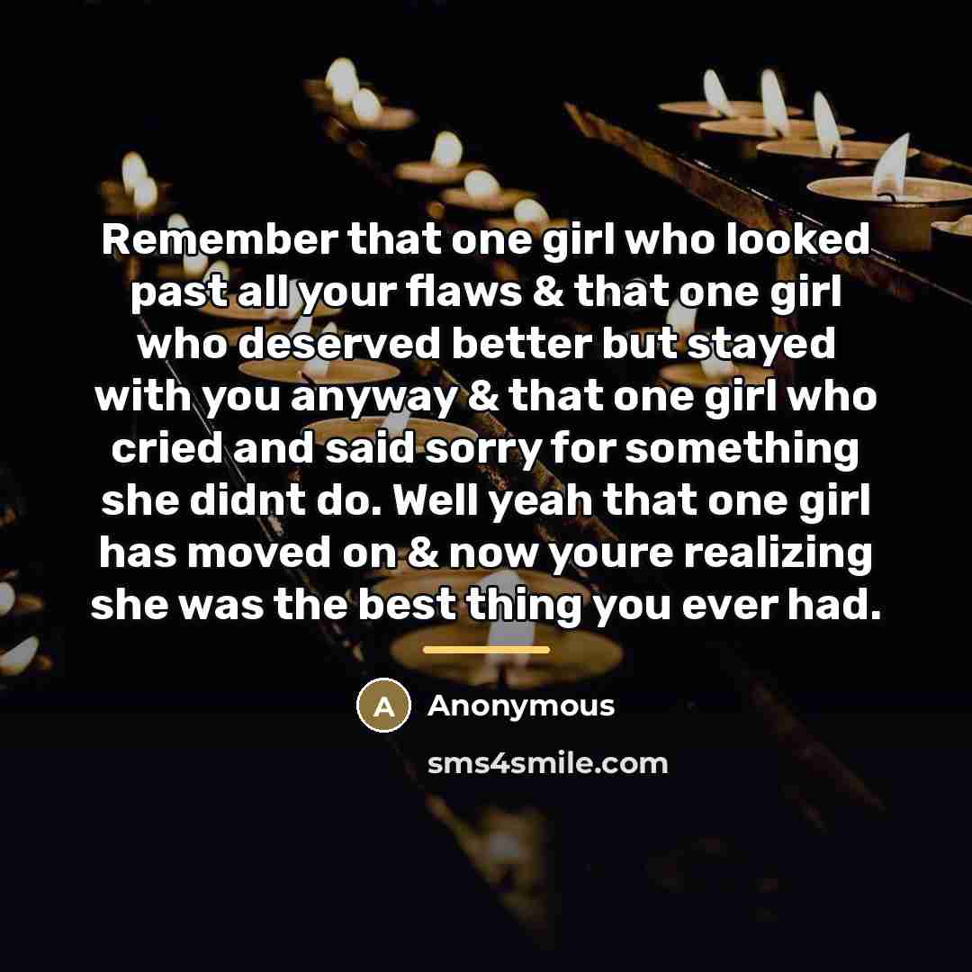 “Remember that one girl who looked past all your flaws…” quote by Anonymous