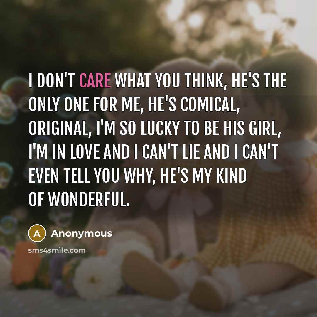 “I don't care what you think, he's the only one…” quote by Anonymous