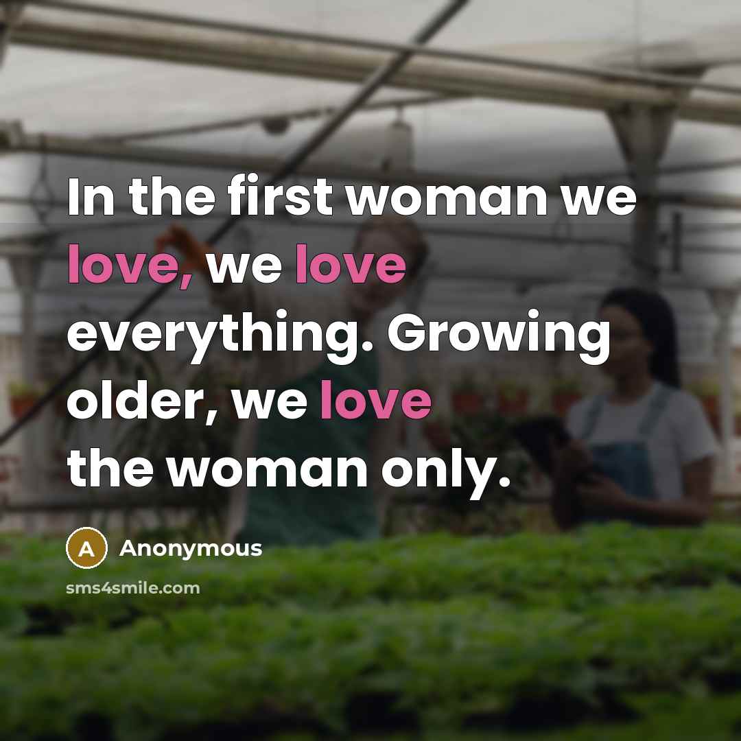 “In the first woman we love, we love everything. Growing…” quote by Anonymous