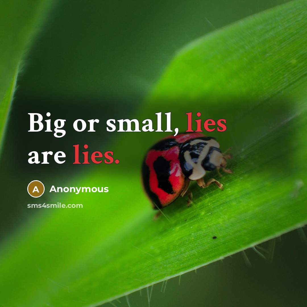 “Big or small, lies are lies.…” quote by Anonymous