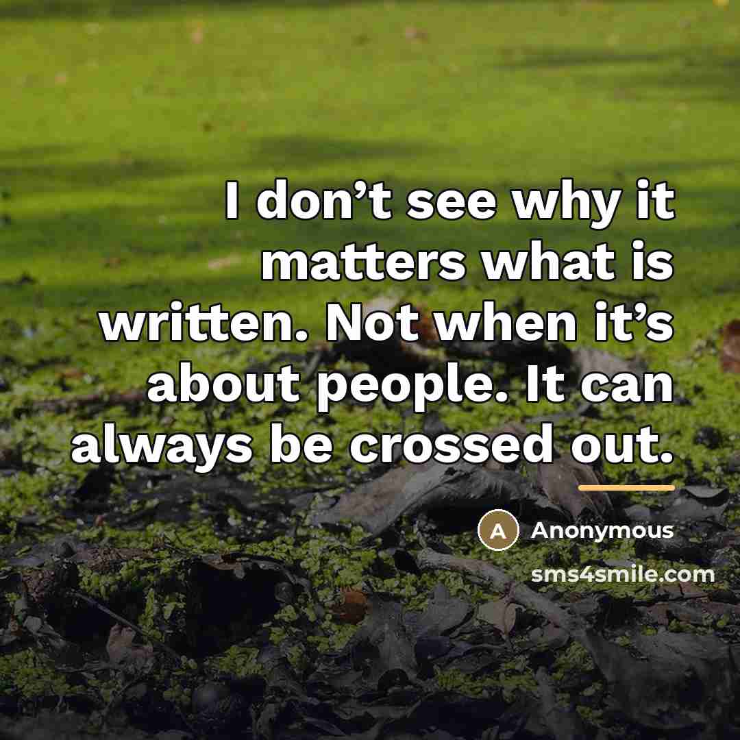 “I don’t see why it matters what is written. Not…” quote by Anonymous