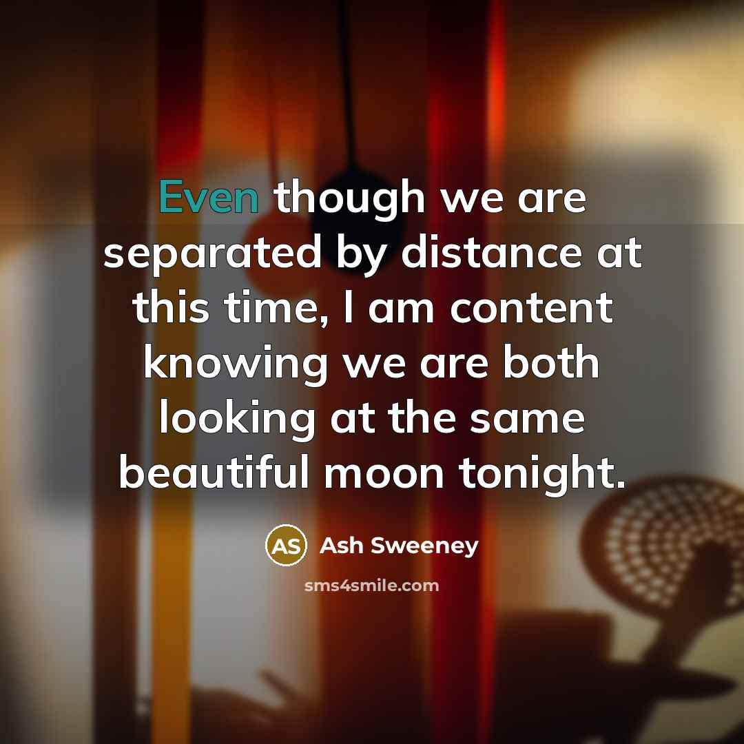 “Even though we are separated by distance at this time,…” quote by Ash Sweeney