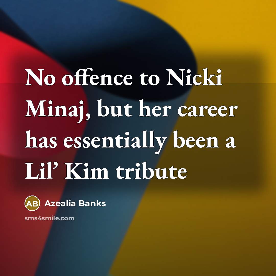 “No offence to Nicki Minaj, but her career has essentially…” quote by Azealia Banks