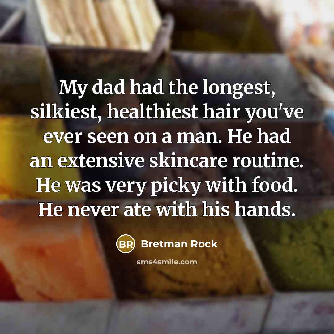 “My dad had the longest, silkiest, healthiest hair you've ever…” quote by Bretman Rock