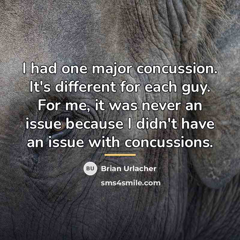 “I had one major concussion. It's different for each guy.…” quote by Brian Urlacher