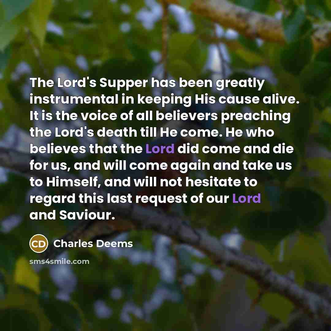 “The Lord's Supper has been greatly instrumental in keeping His…” quote by Charles Deems