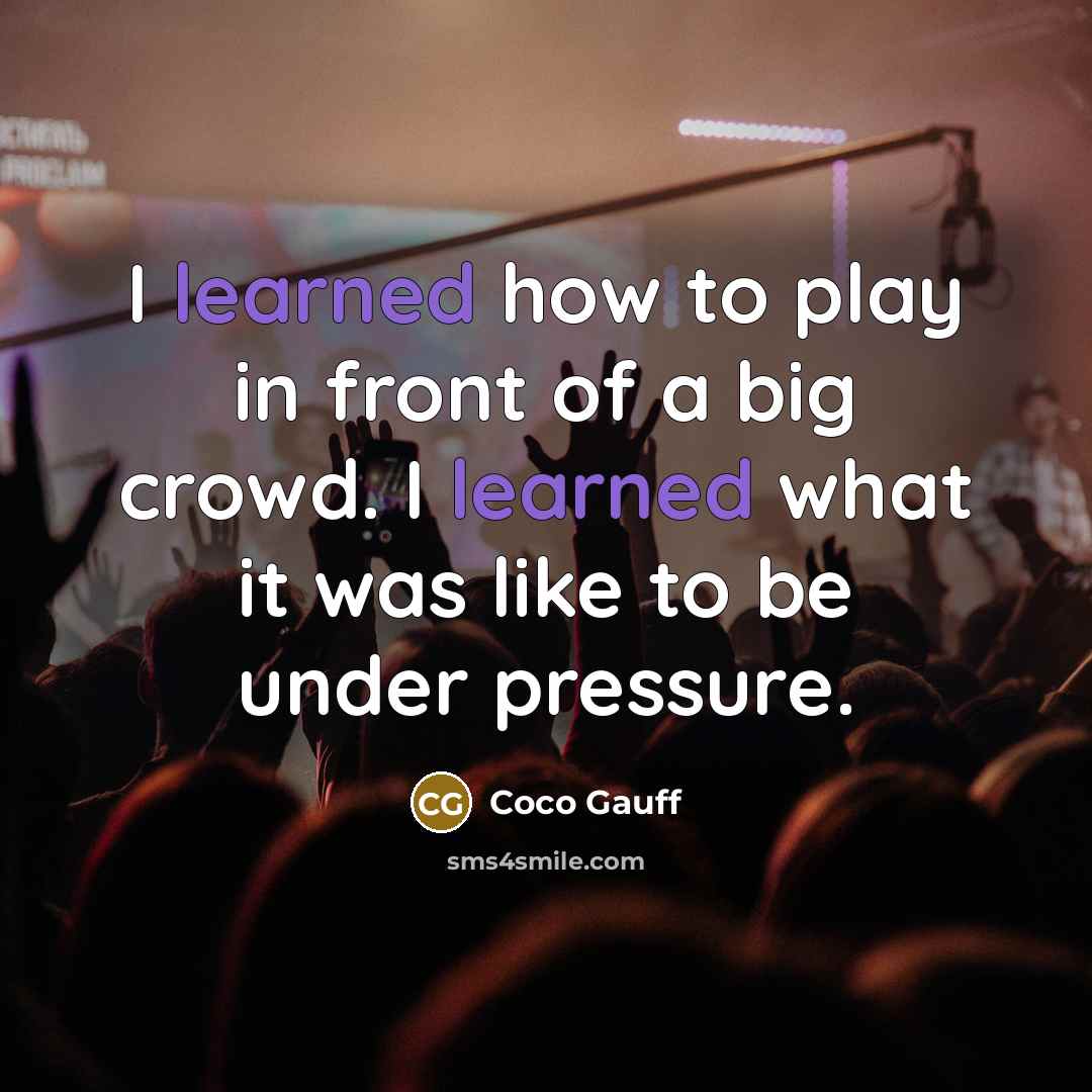 “I learned how to play in front of a big…” quote by Coco Gauff