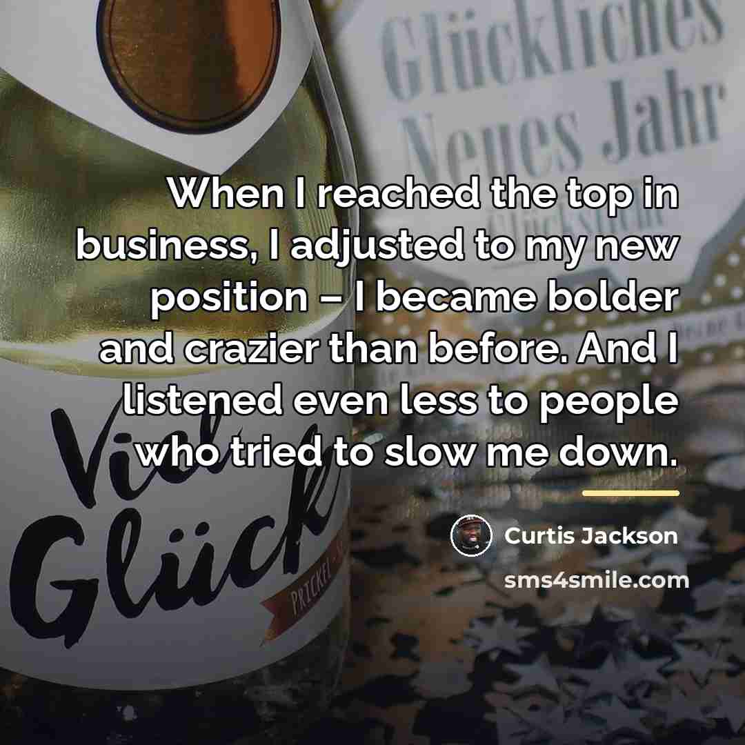 “When I reached the top in business, I adjusted to…” quote by Curtis Jackson