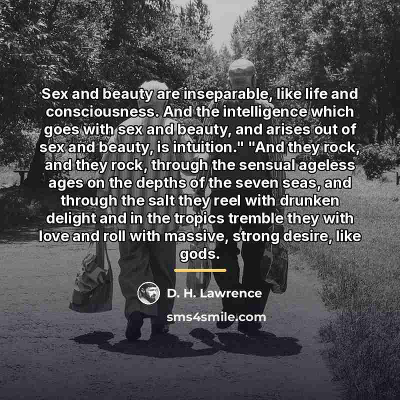 “Sex and beauty are inseparable, like life and consciousness. And…” quote by D. H. Lawrence