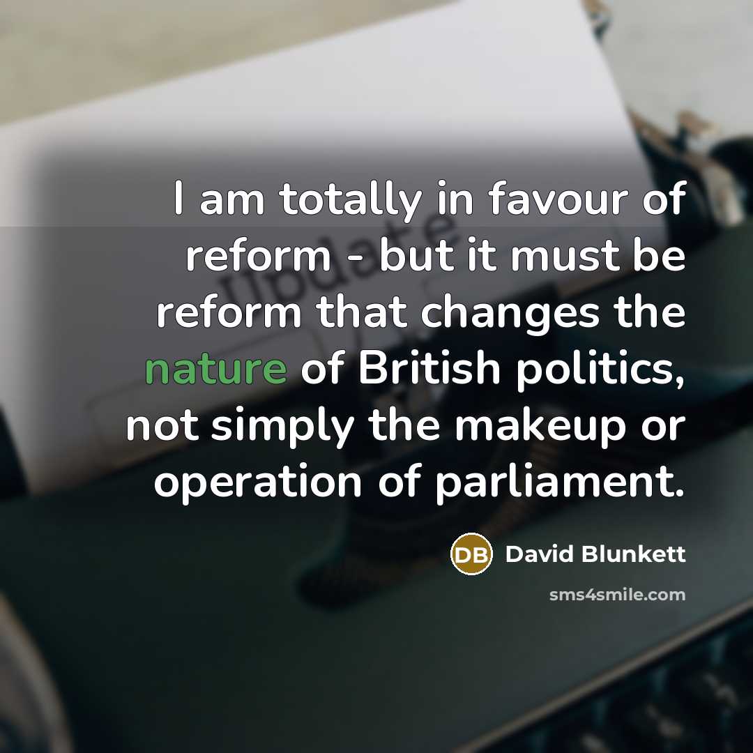 “I am totally in favour of reform - but it…” quote by David Blunkett