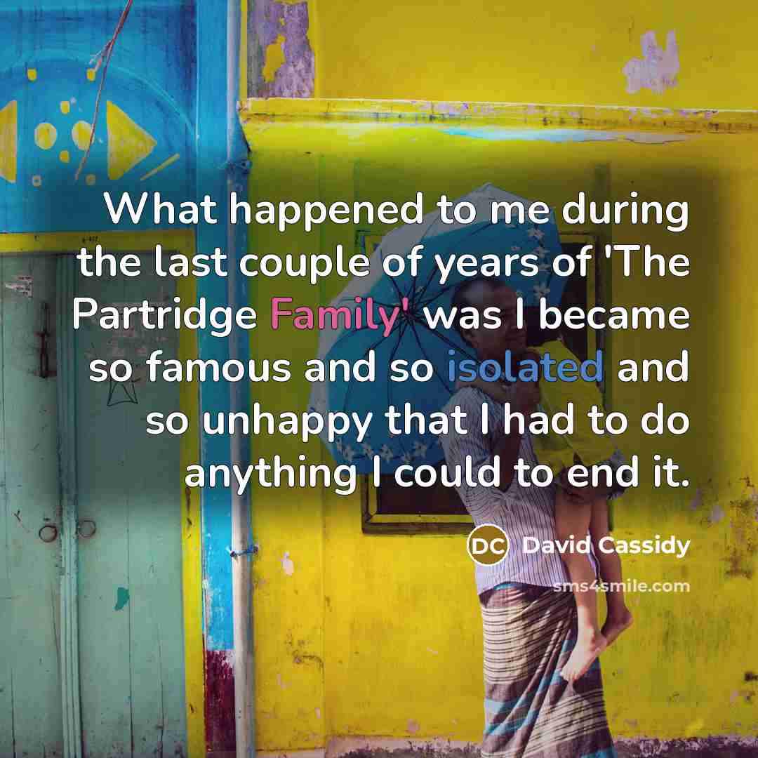 “What happened to me during the last couple of years…” quote by David Cassidy