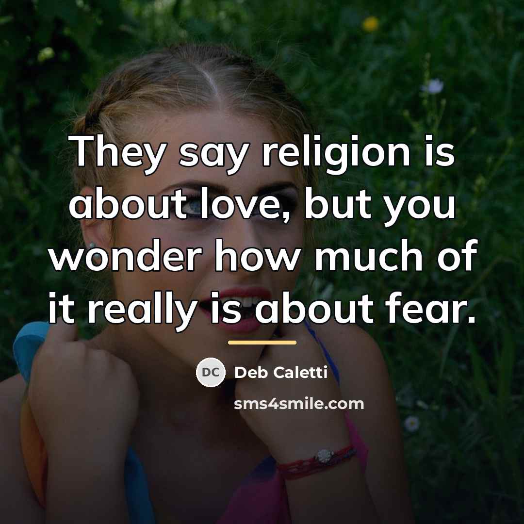 “They say religion is about love, but you wonder how…” quote by Deb Caletti