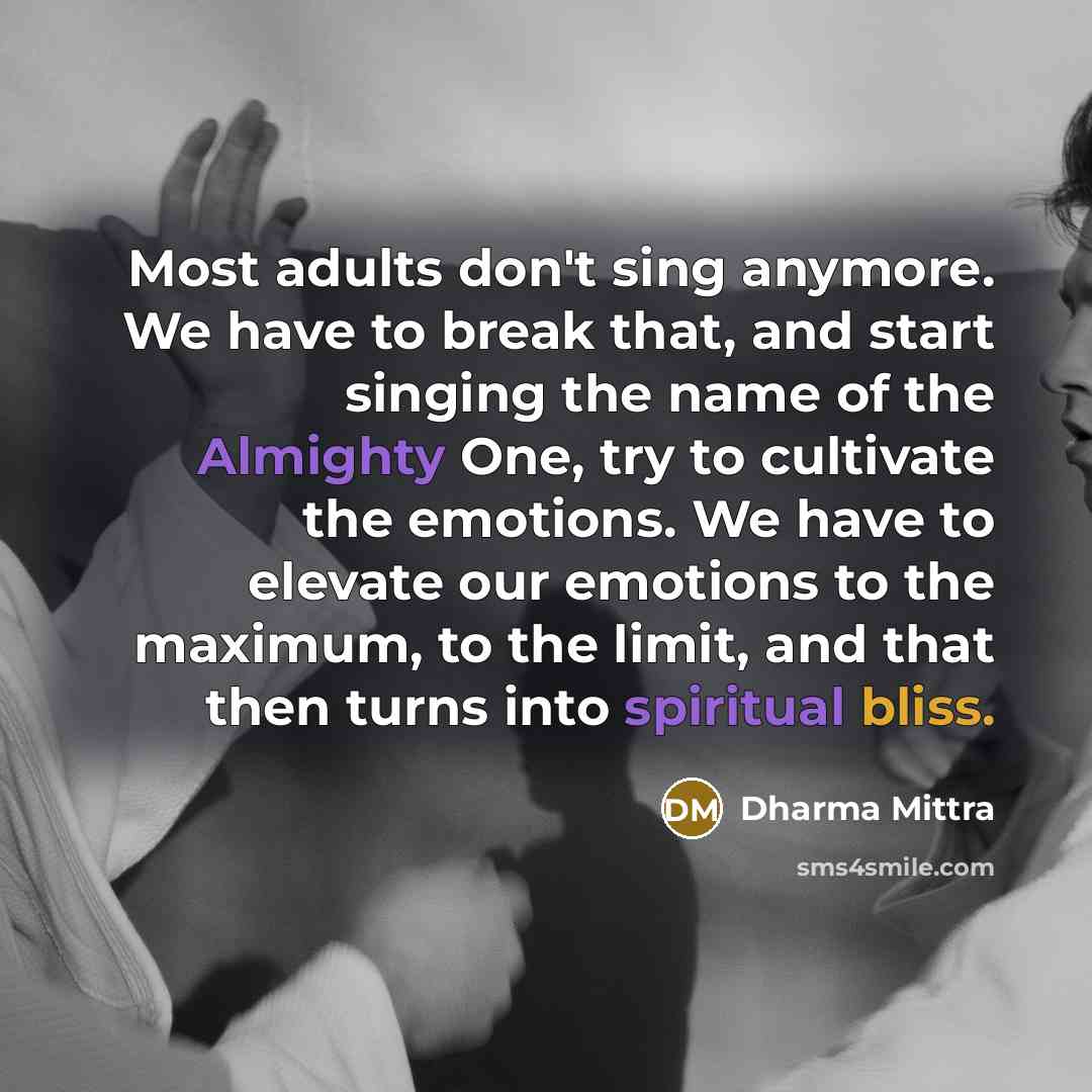 “Most adults don't sing anymore. We have to break that,…” quote by Dharma Mittra