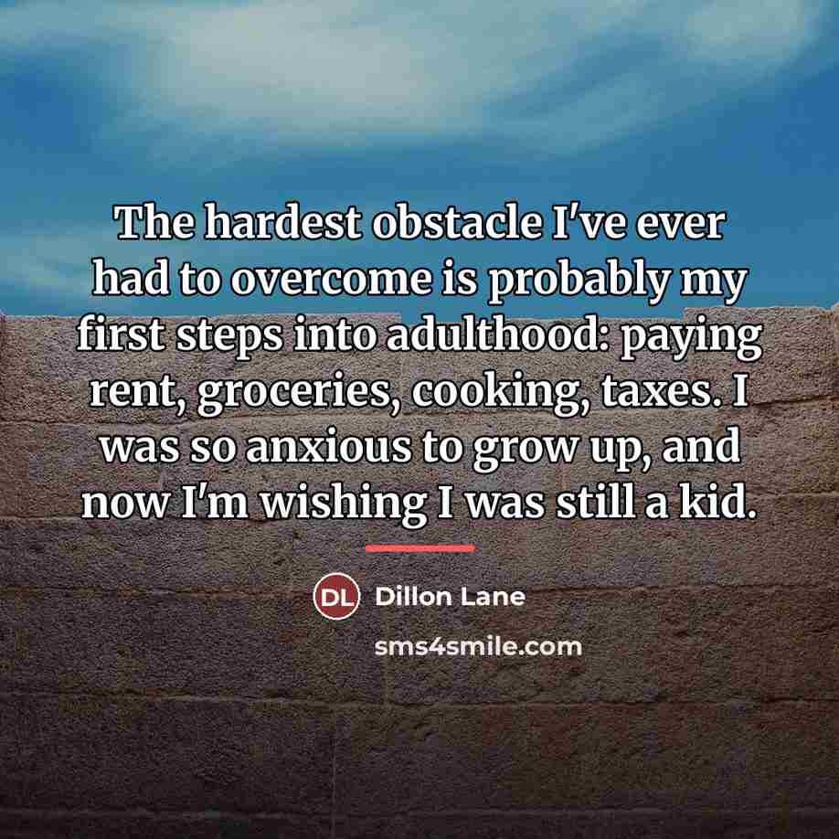 “The hardest obstacle I've ever had to overcome is probably…” quote by Dillon Lane