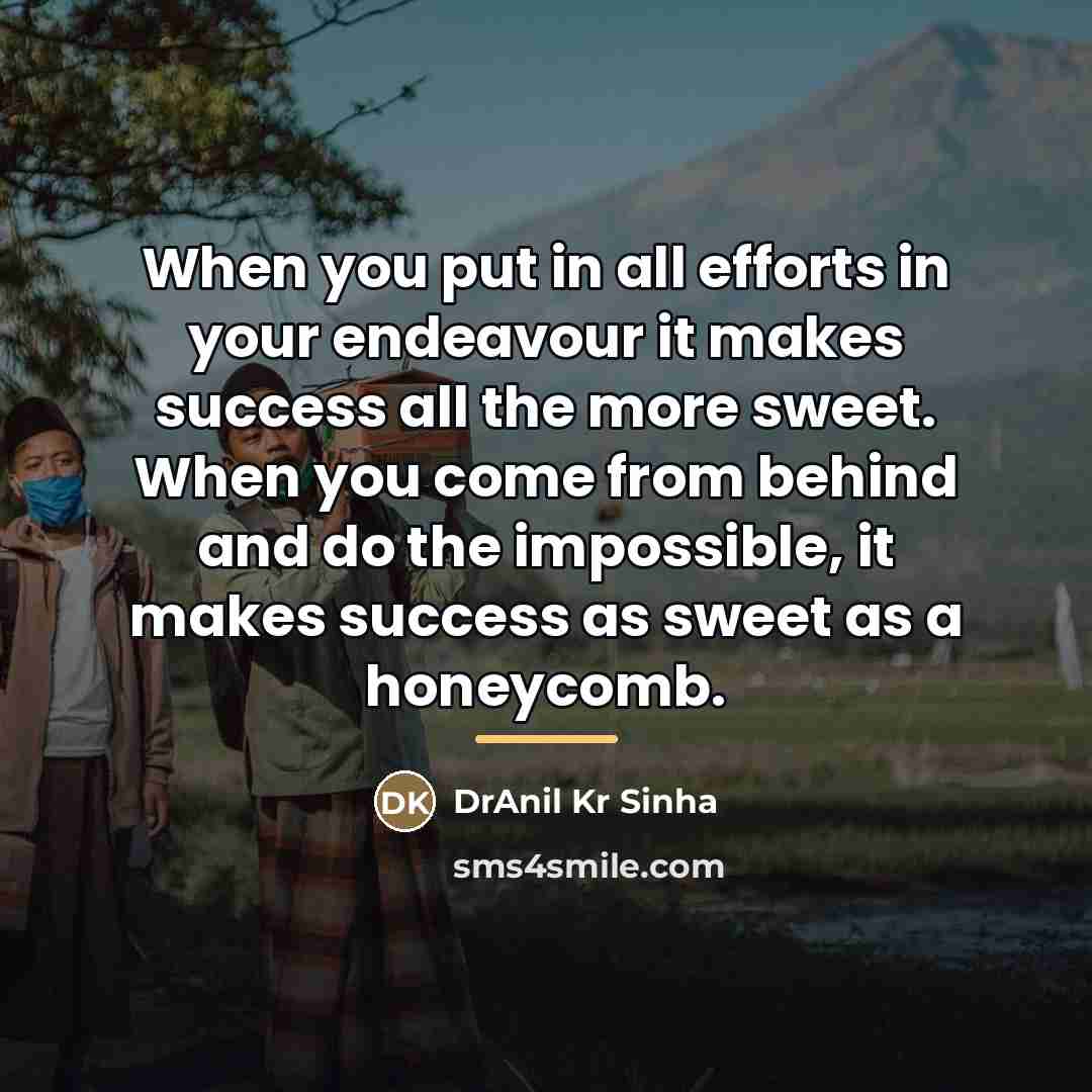 “When you put in all efforts in your endeavour it…” quote by DrAnil Kr Sinha