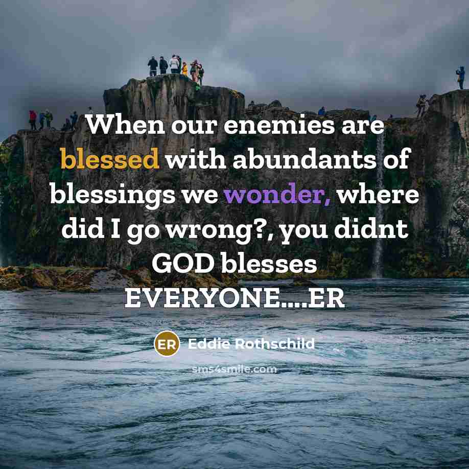 “When our enemies are blessed with abundants of blessings we…” quote by Eddie Rothschild