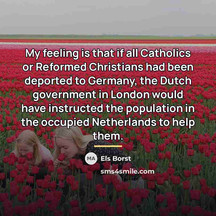 “My feeling is that if all Catholics or Reformed Christians…” quote by Els Borst