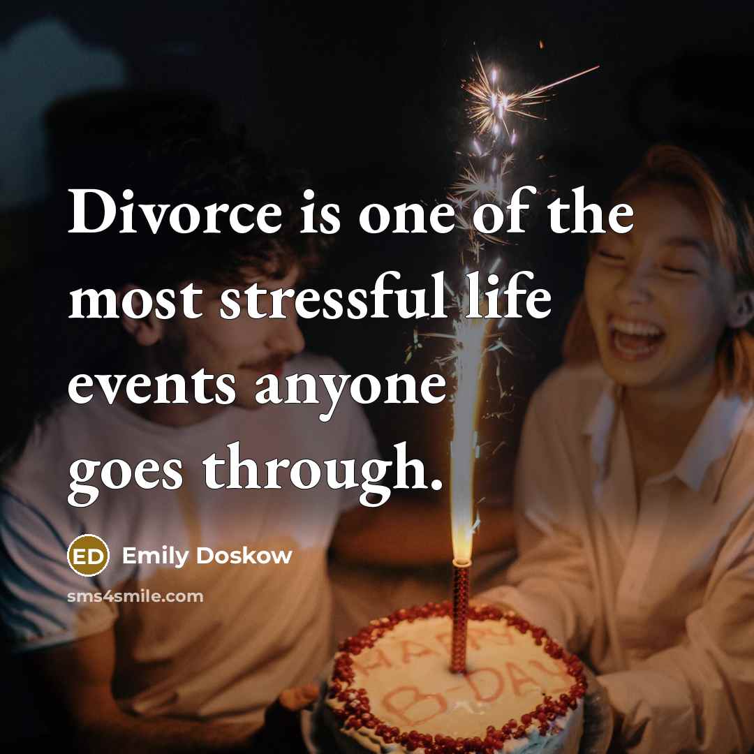 “Divorce is one of the most stressful life events anyone…” quote by Emily Doskow