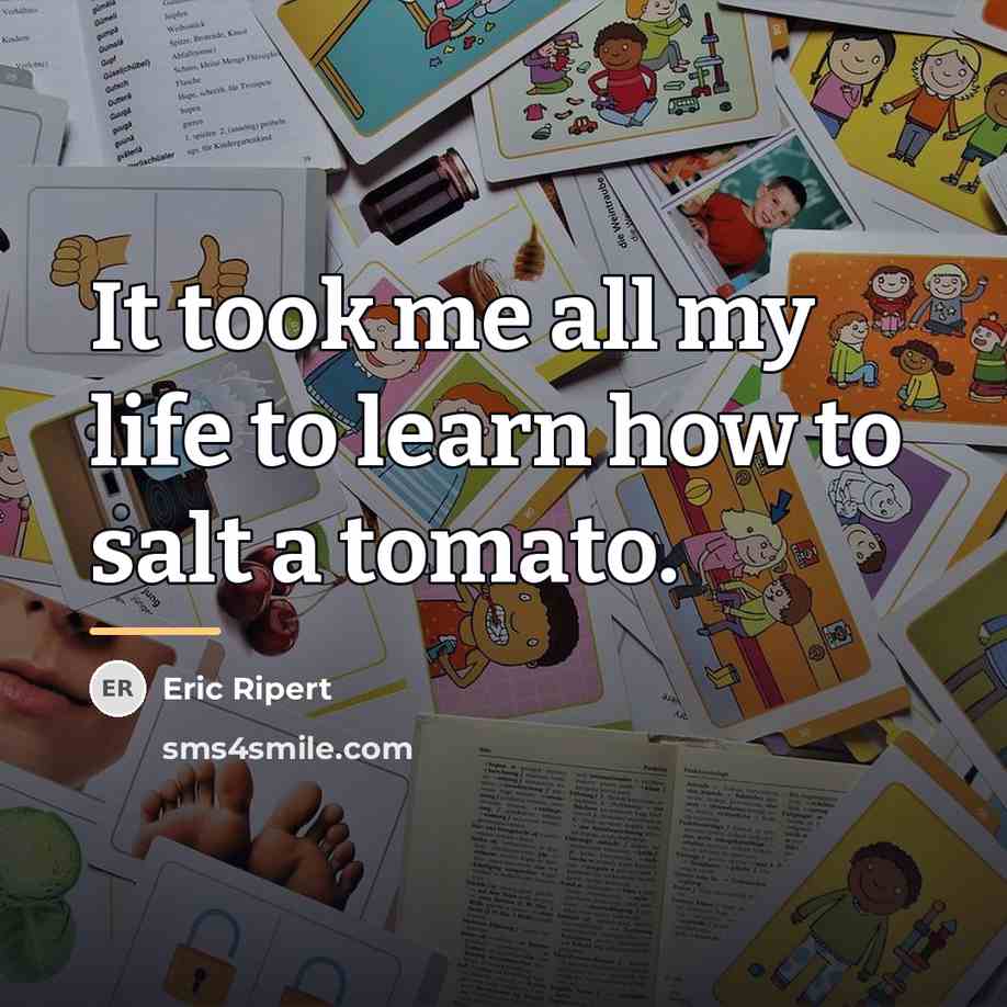 “It took me all my life to learn how to…” quote by Eric Ripert