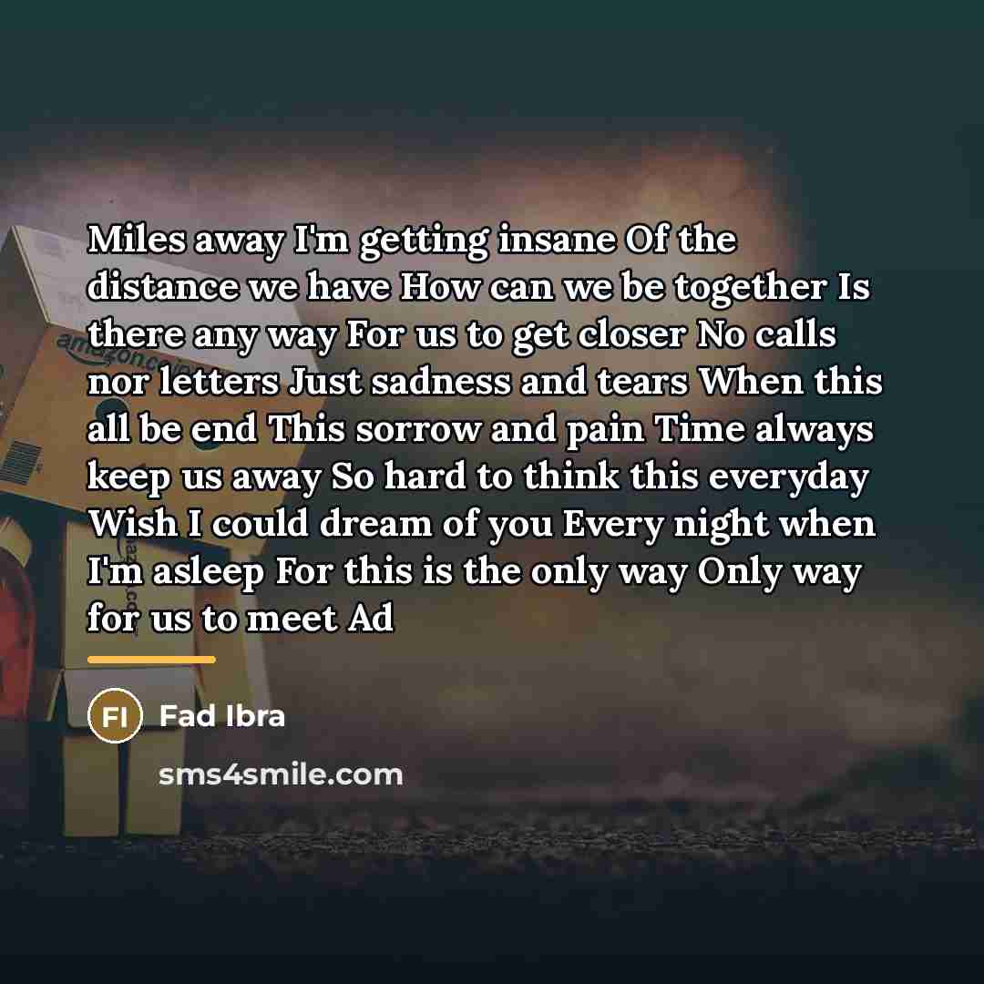 “Miles away I'm getting insane Of the distance we have…” quote by Fad Ibra
