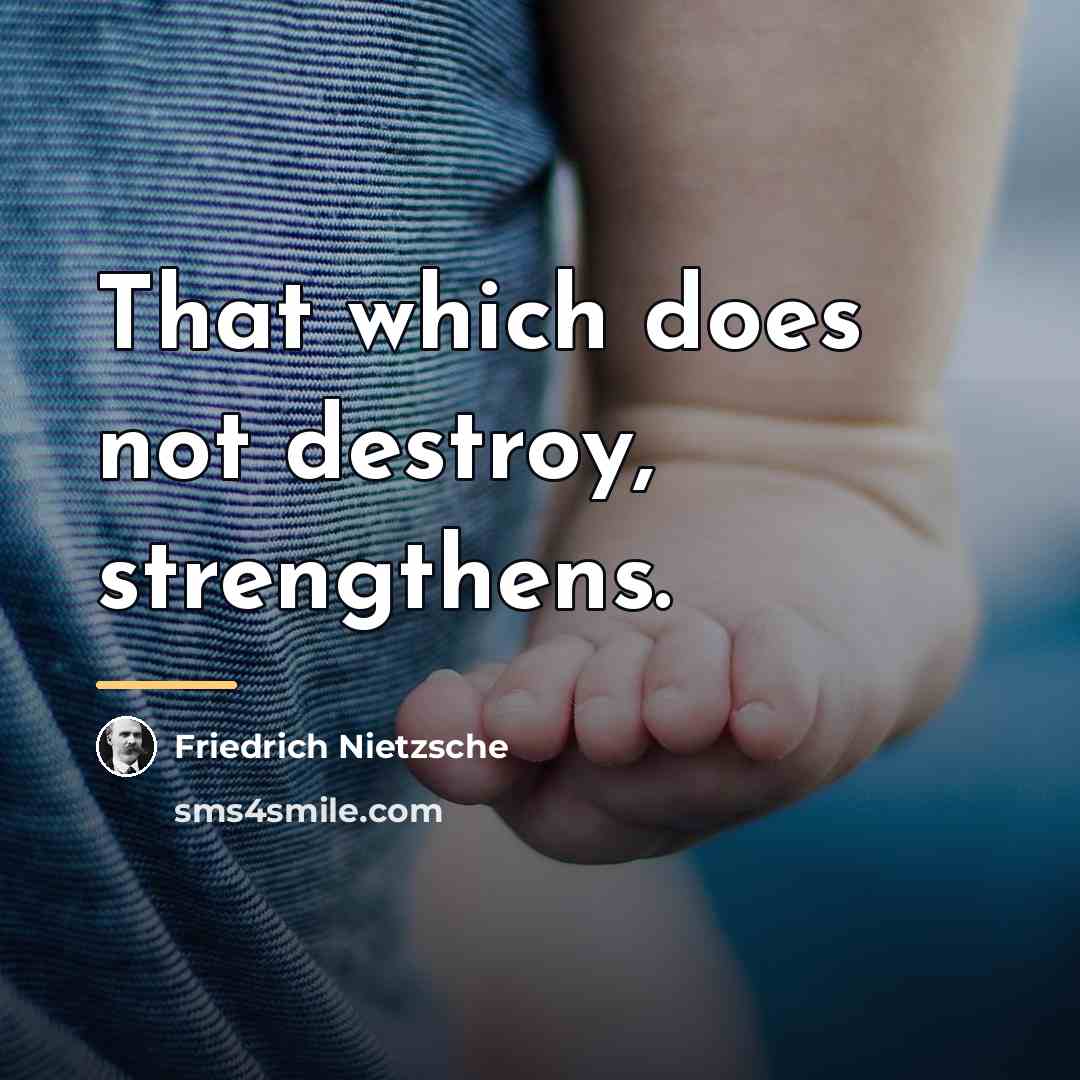 “That which does not destroy, strengthens.…” quote by Friedrich Nietzsche
