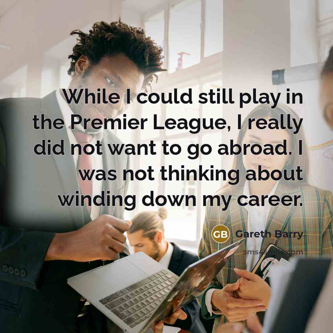 “While I could still play in the Premier League, I…” quote by Gareth Barry
