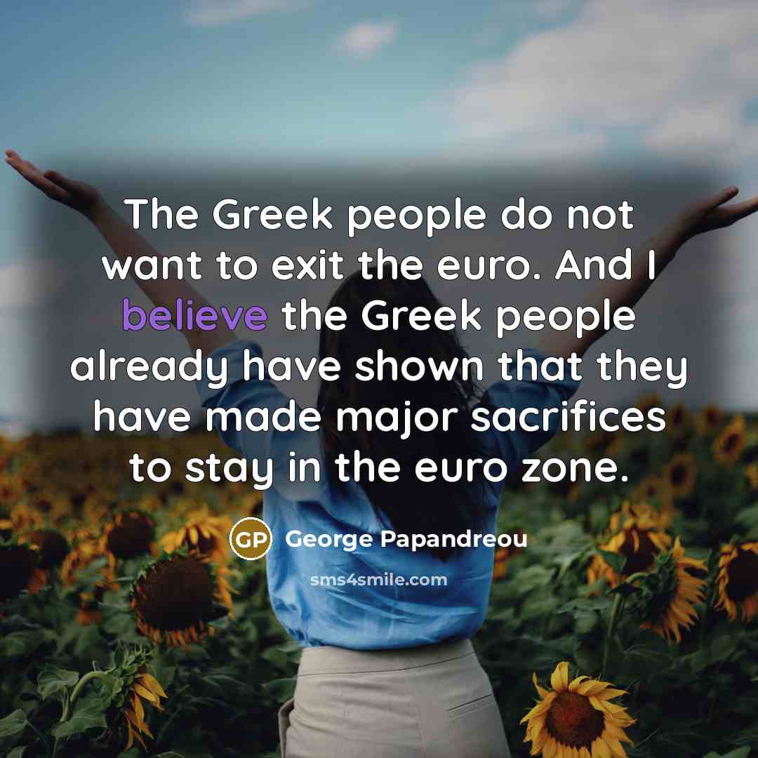 “The Greek people do not want to exit the euro.…” quote by George Papandreou