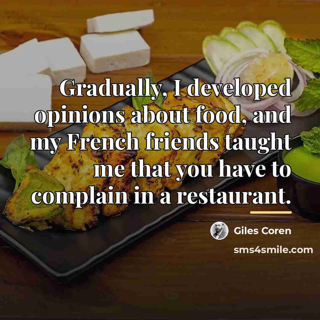 “Gradually, I developed opinions about food, and my French friends…” quote by Giles Coren