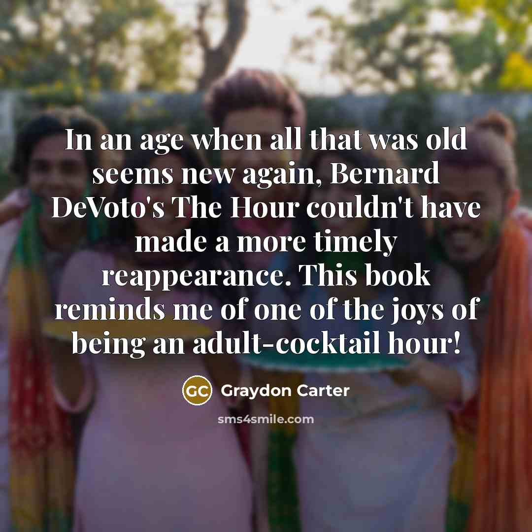 “In an age when all that was old seems new…” quote by Graydon Carter