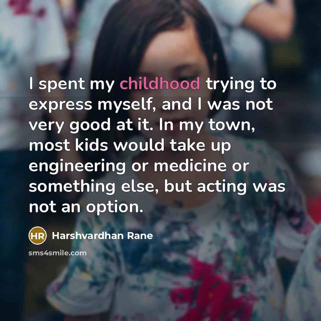 “I spent my childhood trying to express myself, and I…” quote by Harshvardhan Rane