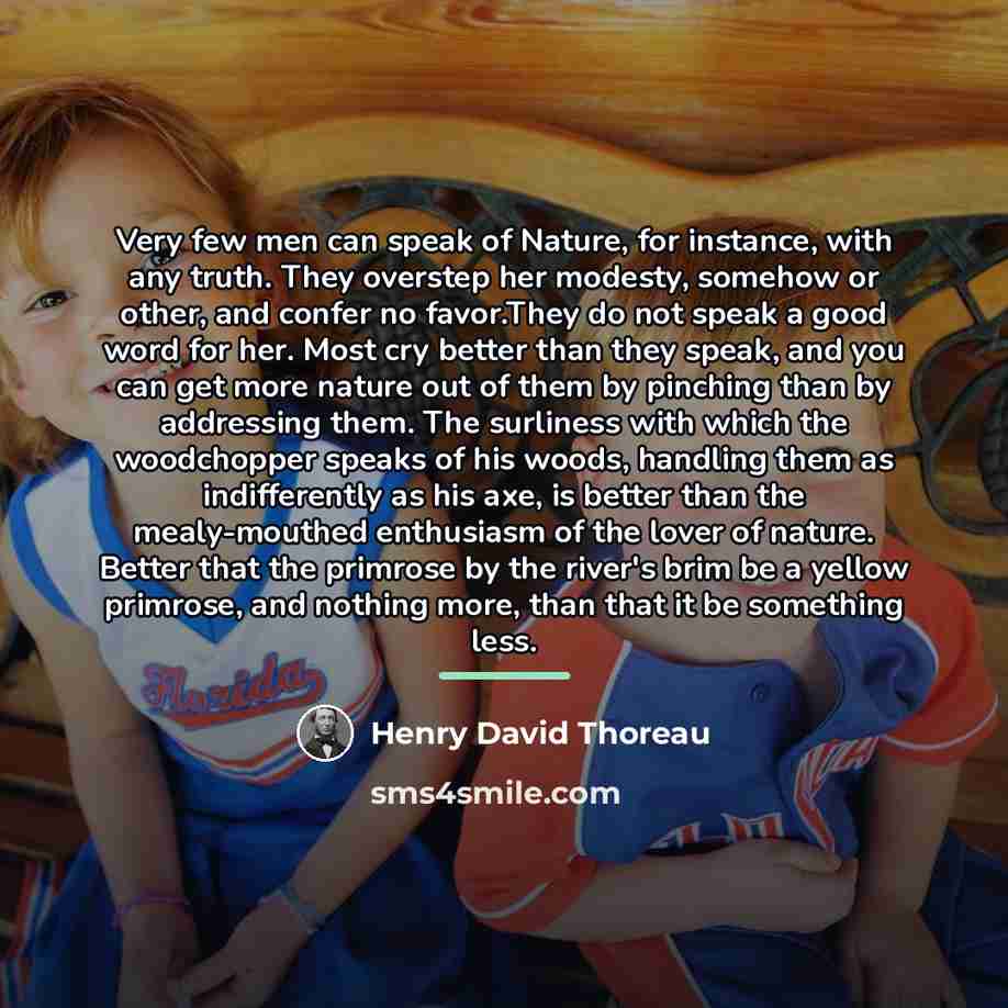 “Very few men can speak of Nature, for instance, with…” quote by Henry David Thoreau