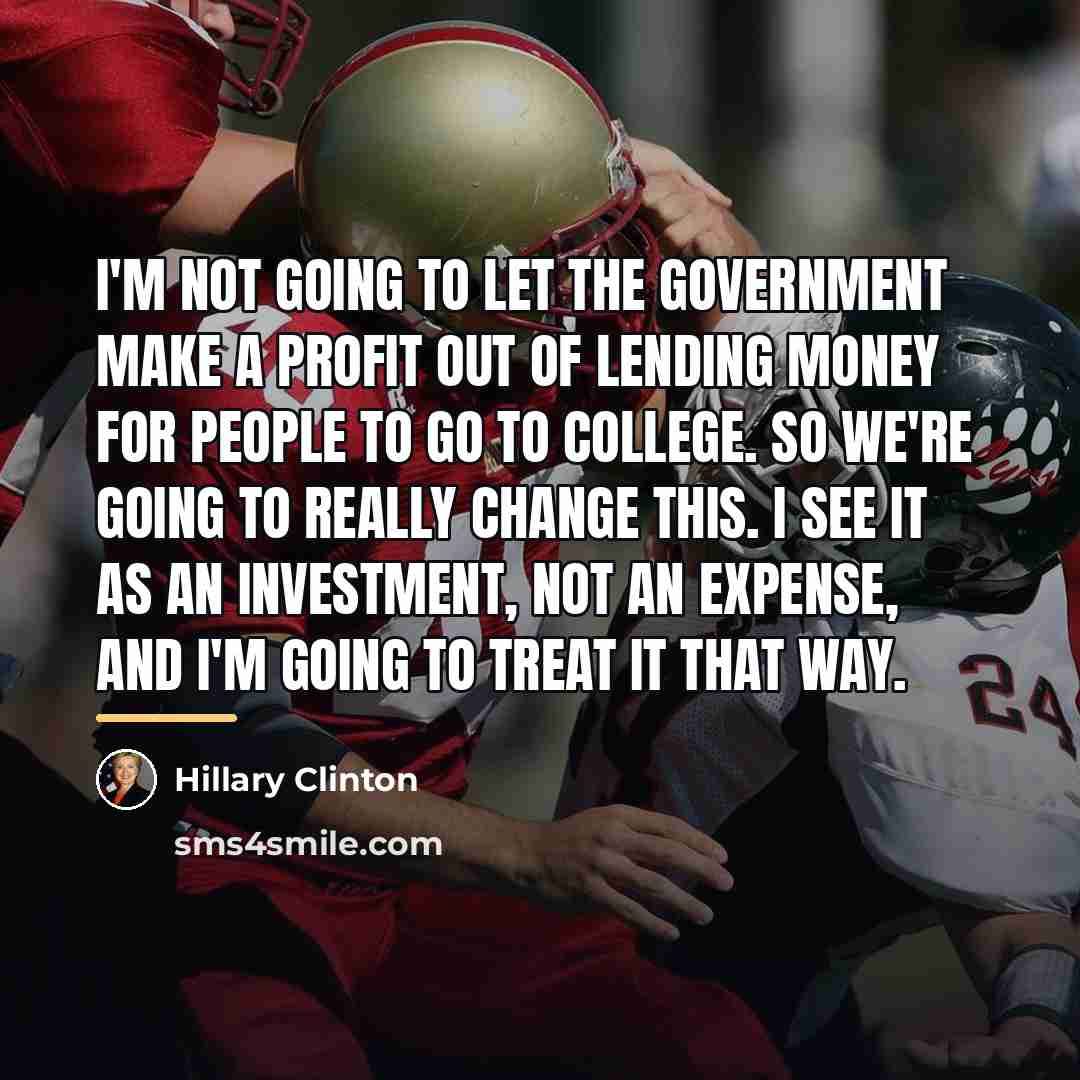 “I'm not going to let the government make a profit…” quote by Hillary Clinton