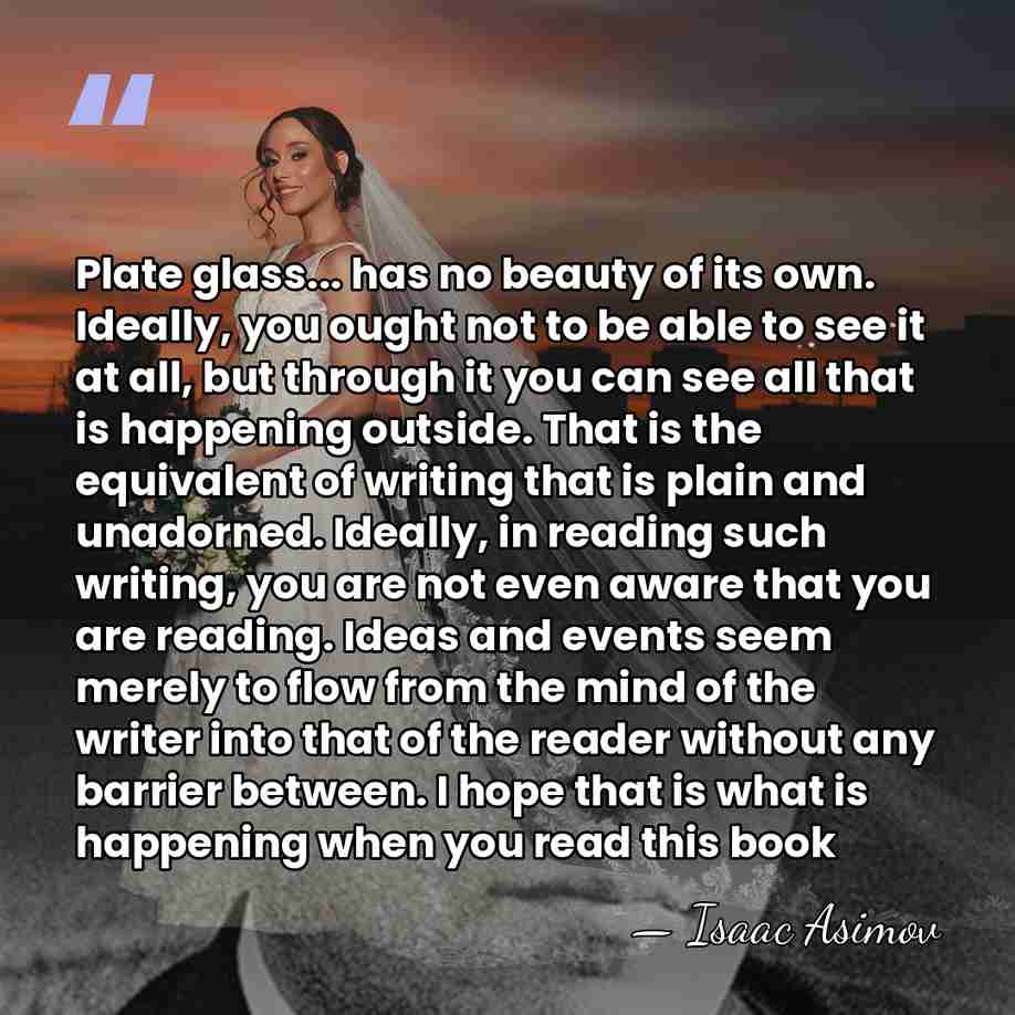 Plate glass... has no beauty of its own. Ideally, you ought not&hellip; - Isaac Asimov