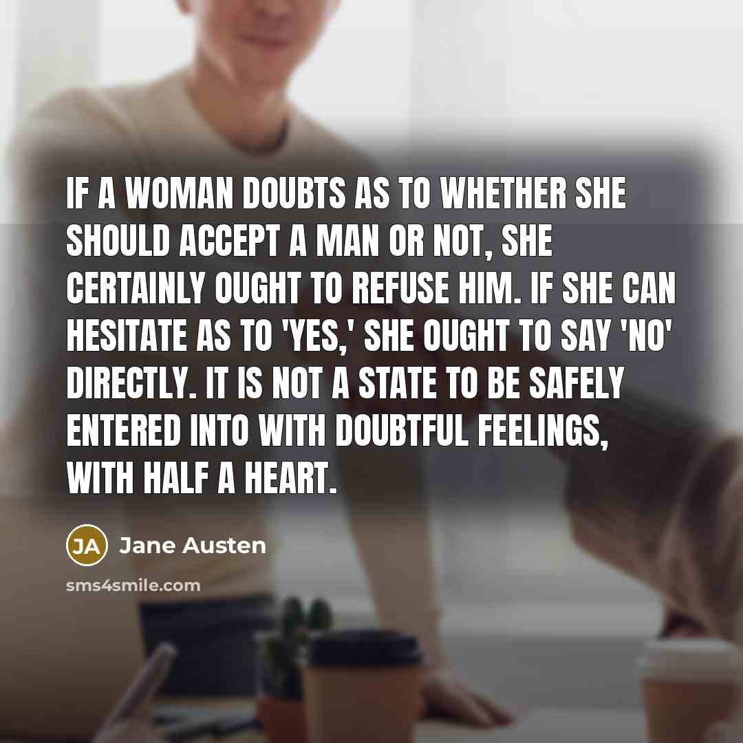 “if a woman doubts as to whether she should accept…” quote by Jane Austen