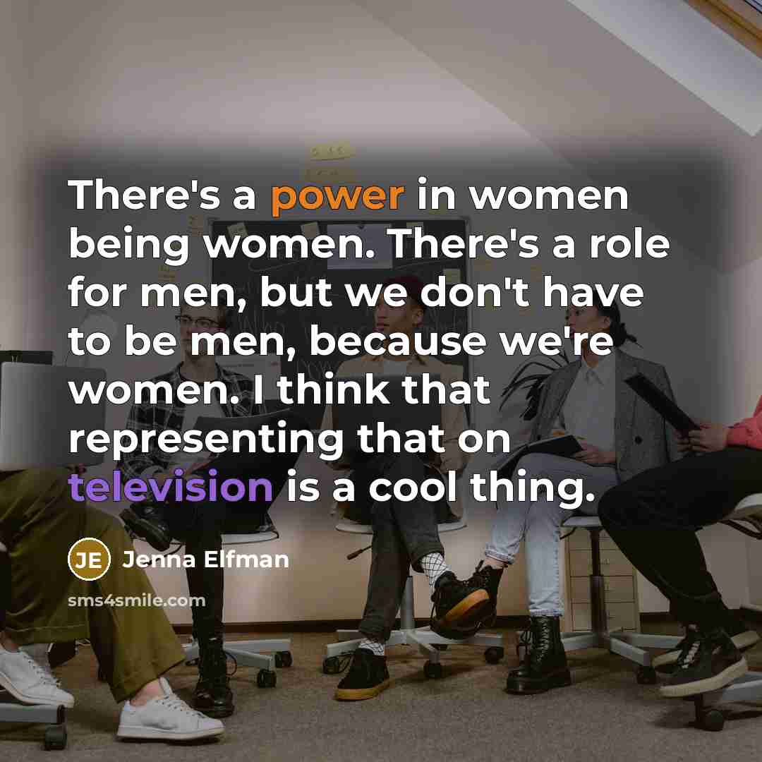 “There's a power in women being women. There's a role…” quote by Jenna Elfman