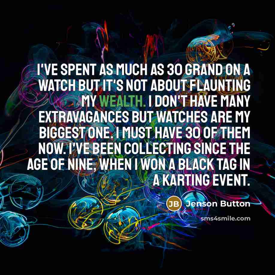 “I've spent as much as 30 grand on a watch…” quote by Jenson Button
