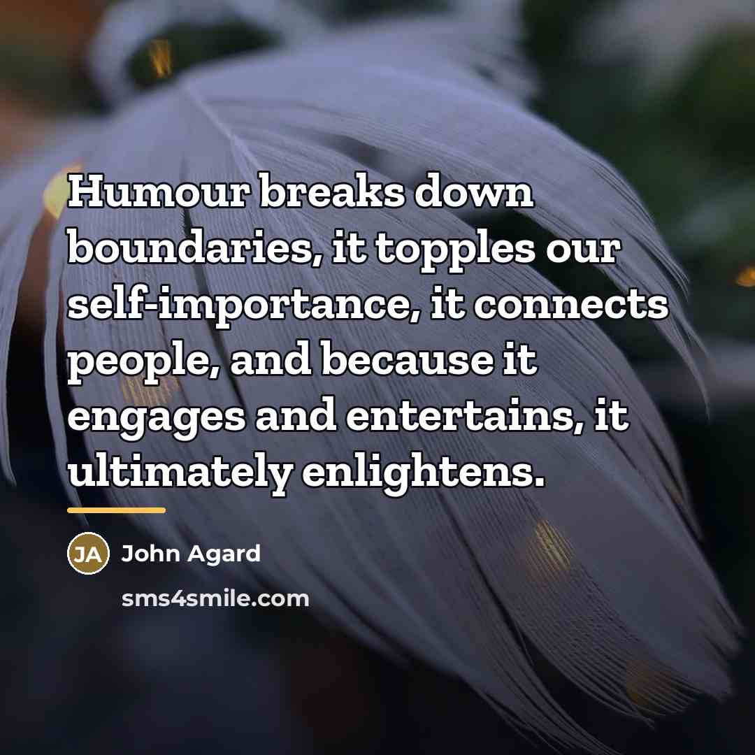 “Humour breaks down boundaries, it topples our self-importance, it connects…” quote by John Agard