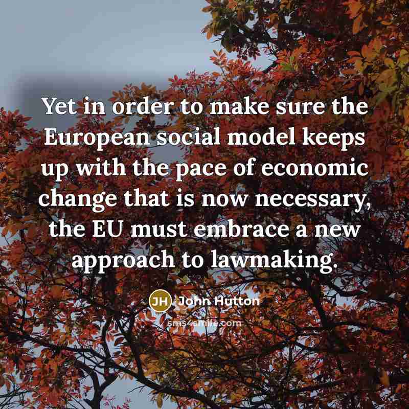 “Yet in order to make sure the European social model…” quote by John Hutton