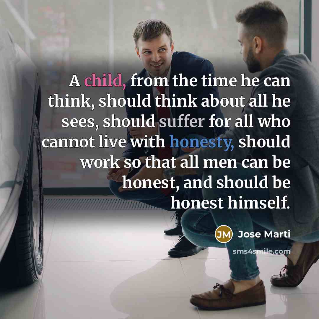 “A child, from the time he can think, should think…” quote by Jose Marti
