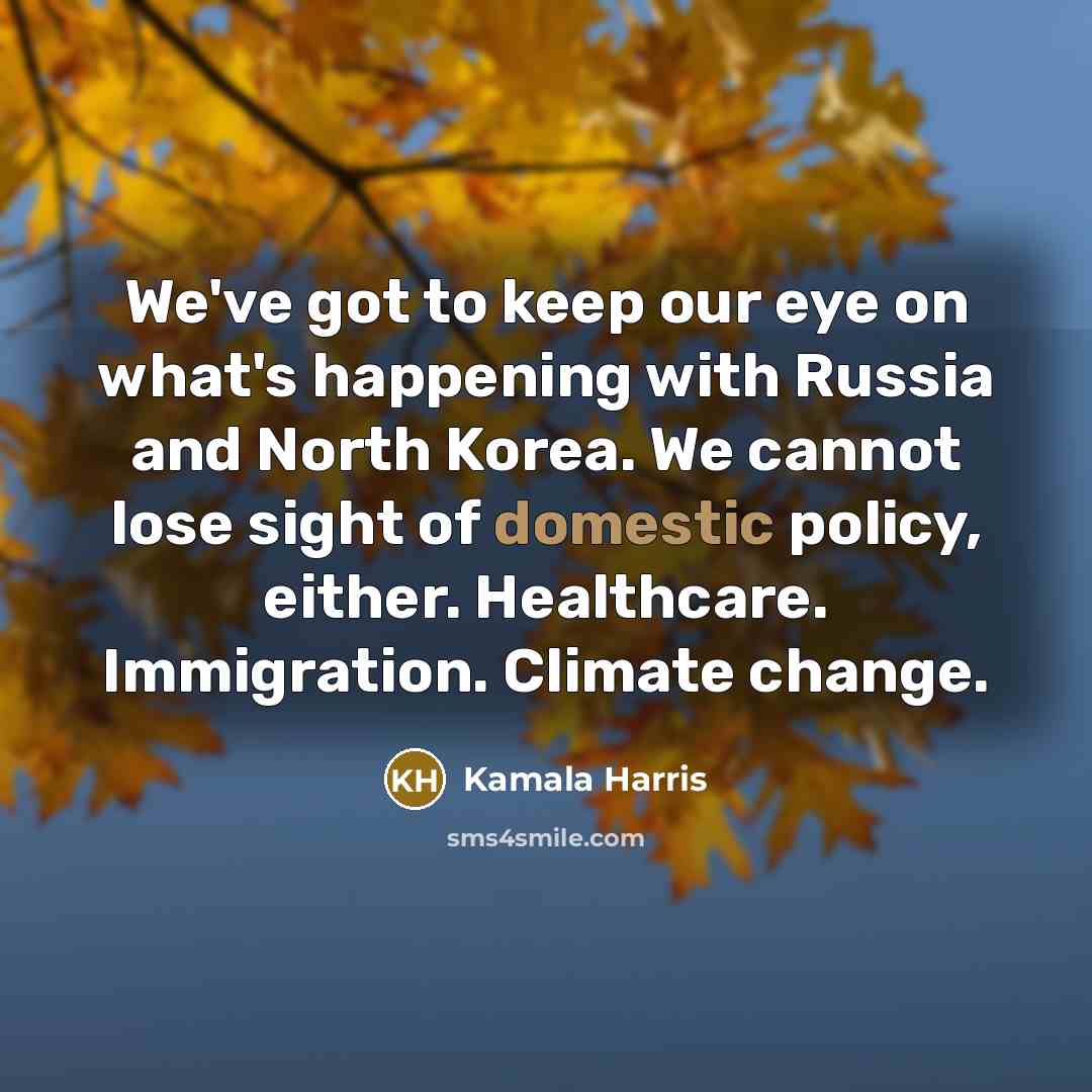 “We've got to keep our eye on what's happening with…” quote by Kamala Harris