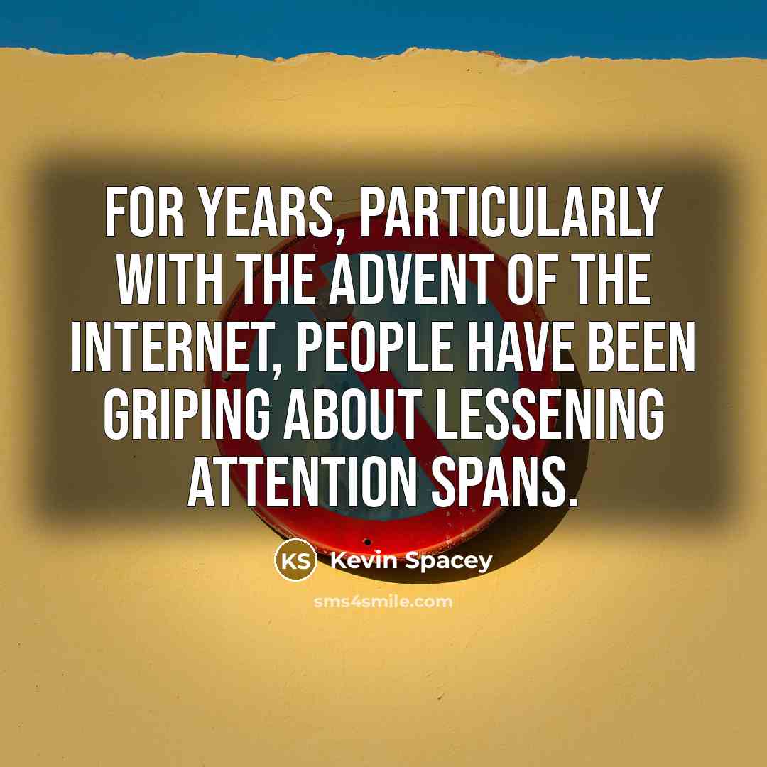 “For years, particularly with the advent of the Internet, people…” quote by Kevin Spacey