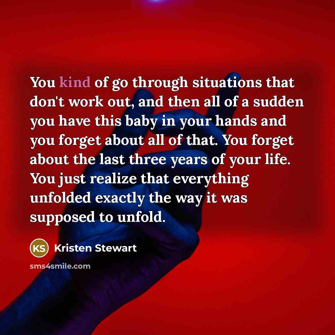 “You kind of go through situations that don't work out,…” quote by Kristen Stewart