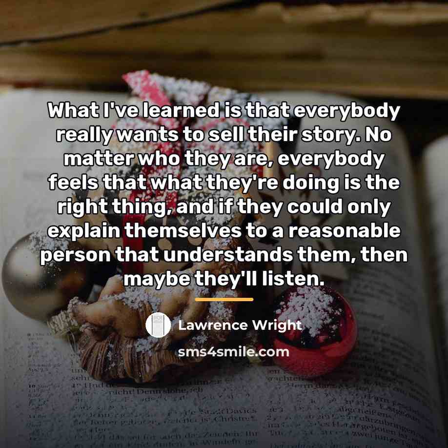 “What I've learned is that everybody really wants to sell…” quote by Lawrence Wright