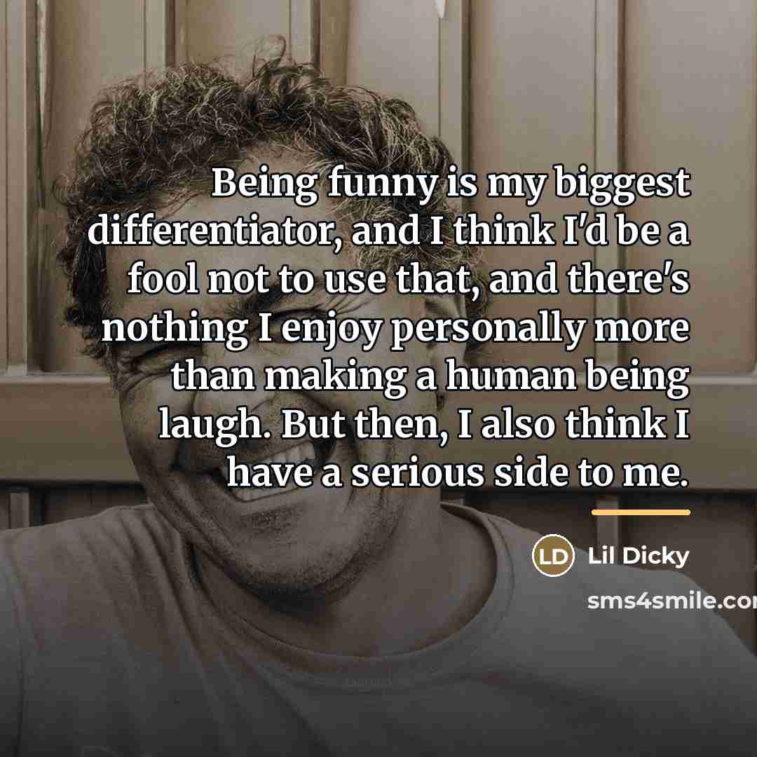 “Being funny is my biggest differentiator, and I think I'd…” quote by Lil Dicky