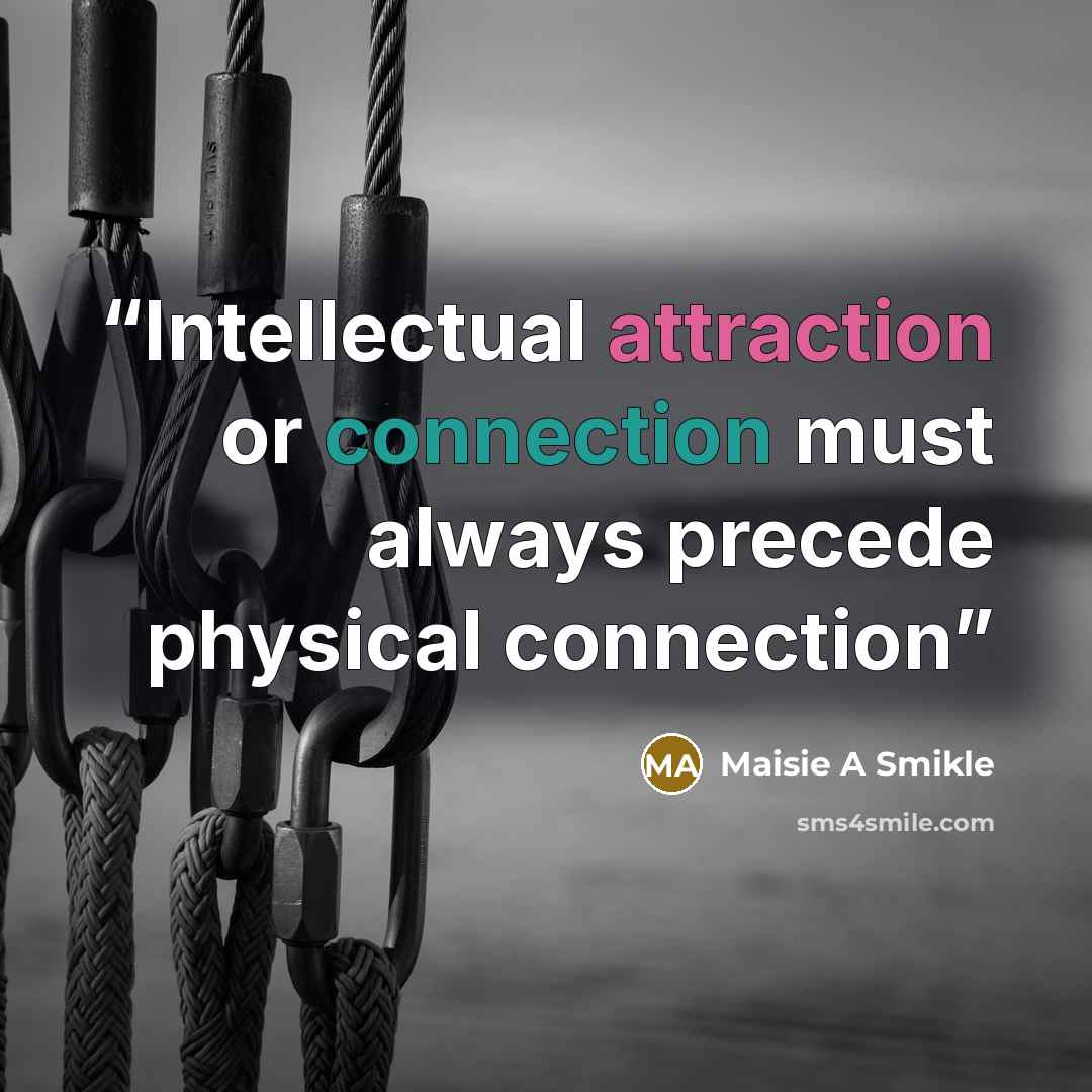“Intellectual attraction or connection must always precede physical connection” quote by Maisie A Smikle