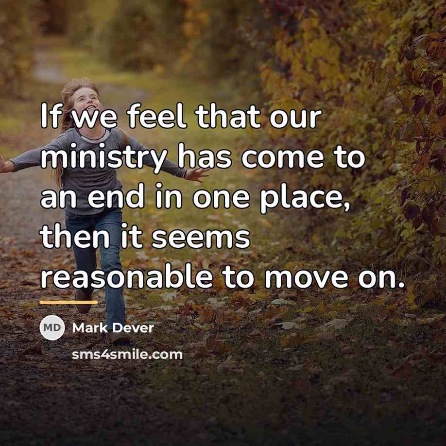 “If we feel that our ministry has come to an…” quote by Mark Dever